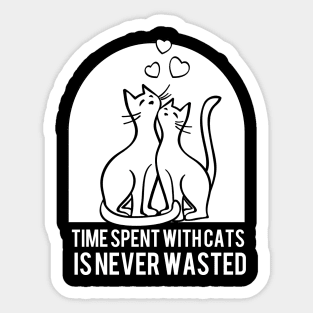 Time Spent With Cats is Never Wasted Sticker